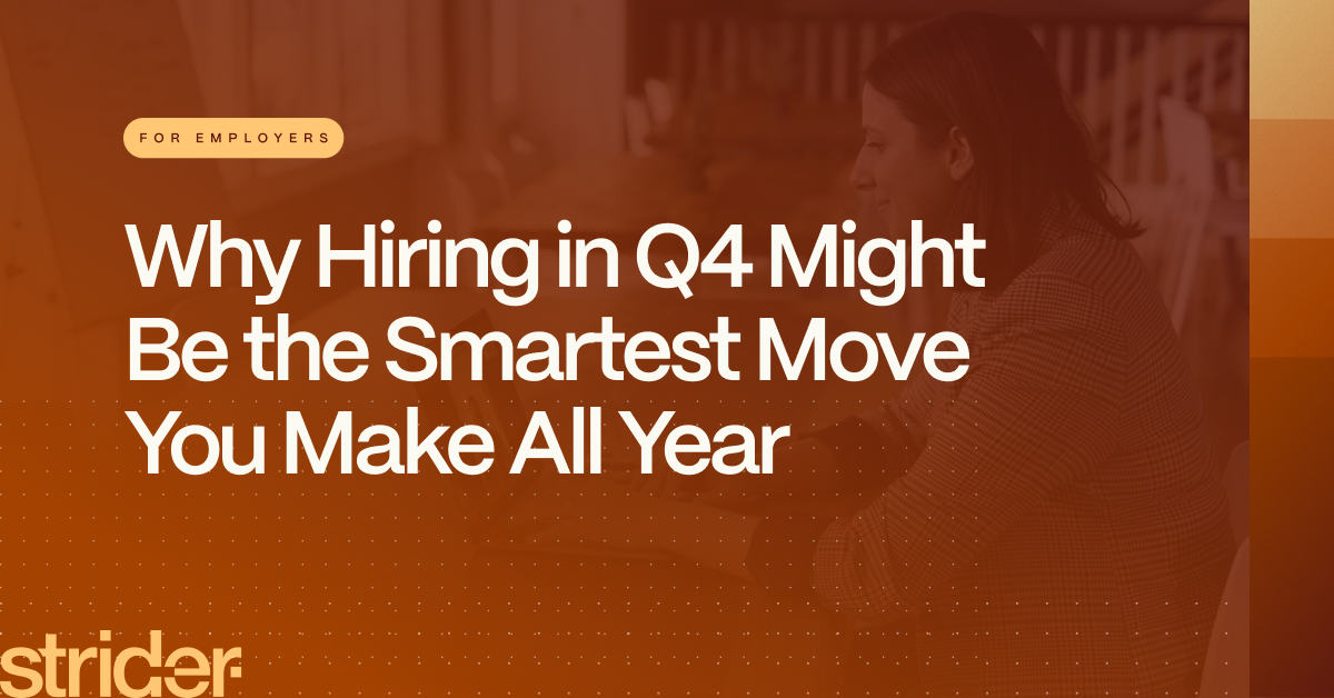 Why Hiring in Q4 Might Be the Smartest Move You Make All Year - Strider